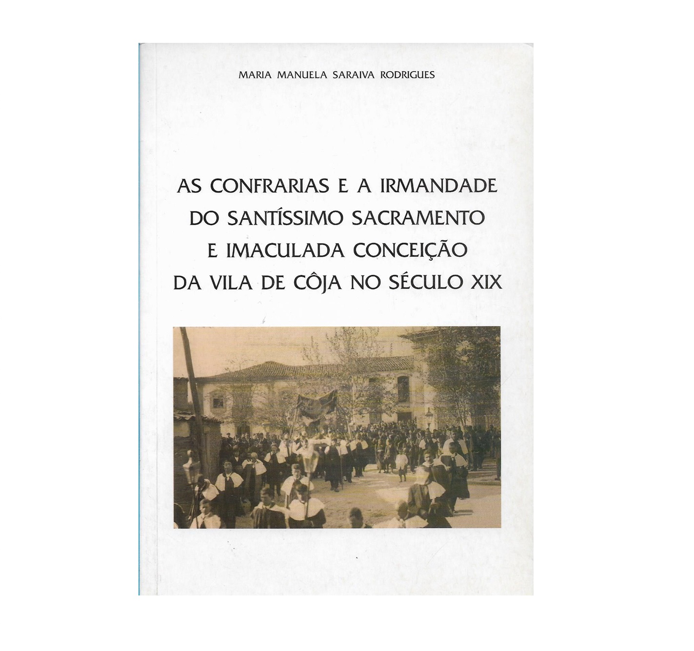 As Confrarias e a Irmandade do Santíssimo Sacramento e Imaculada Conceição da Vila de Côja