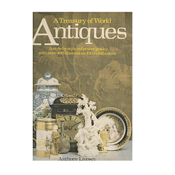 A TREASURY OF WORLD ANTIQUES OVER FIVE CENTURIES.