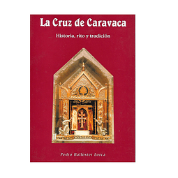 La Cruz de Caravaca. Historia, rito 