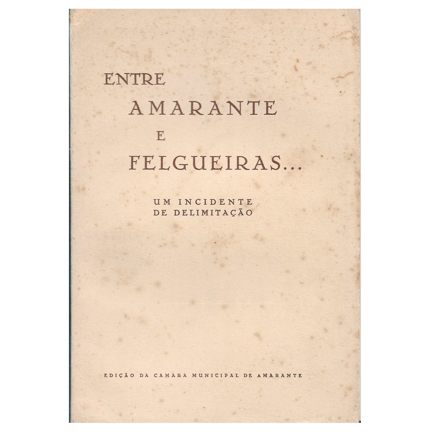 ENTRE AMARANTE E FELGUEIRAS [1947]