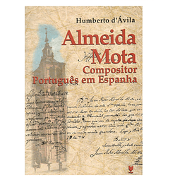 ALMEIDA MOTA: Compositor Português em Espanha.