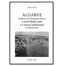 Algarve. Aspectos da Geografia Física e actividade rural e a pesca tradicional no Barlavento