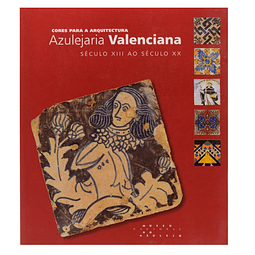 AZULEJARIA VALENCIANA, SÉCULOS XIII A XVIII. 