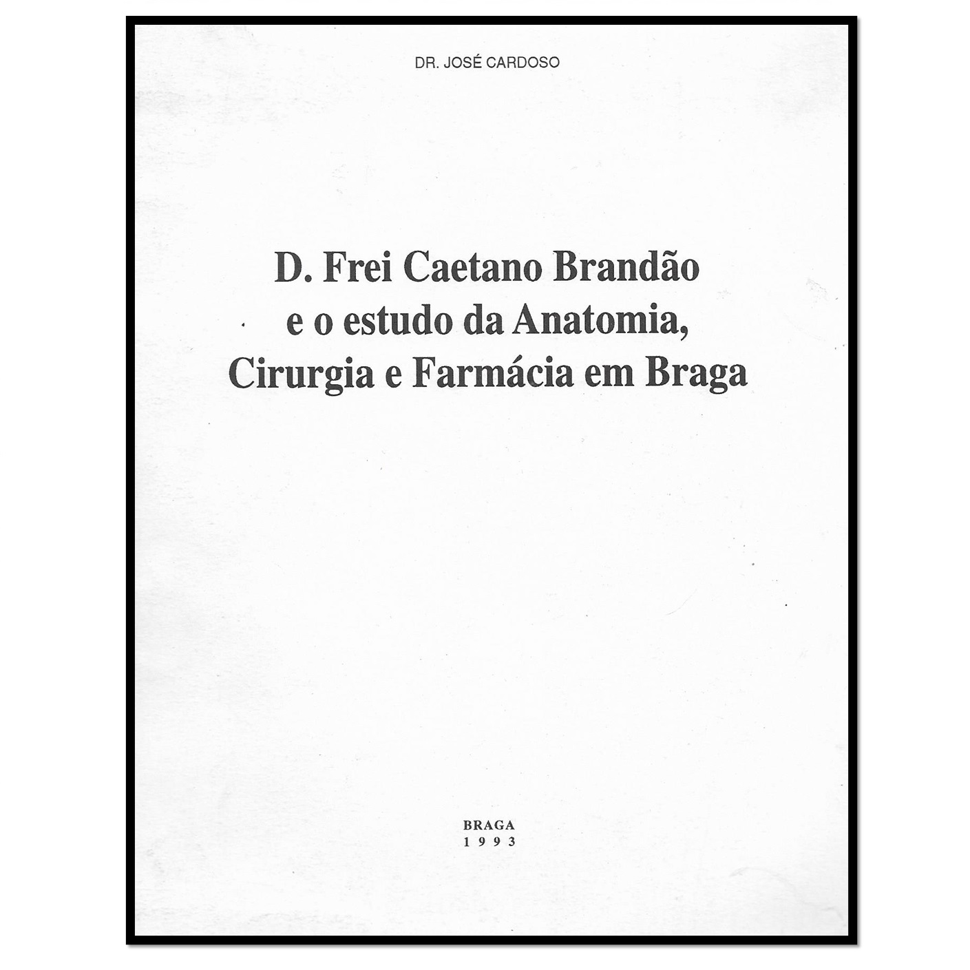 D. Frei Caetano Brandão e o estudo da Anatomia, Cirurgia e Farmácia em Braga
