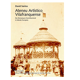 Ateneu Artístico Vilafranquense. Da Monarquia Constitucional à Adesão Europeia.