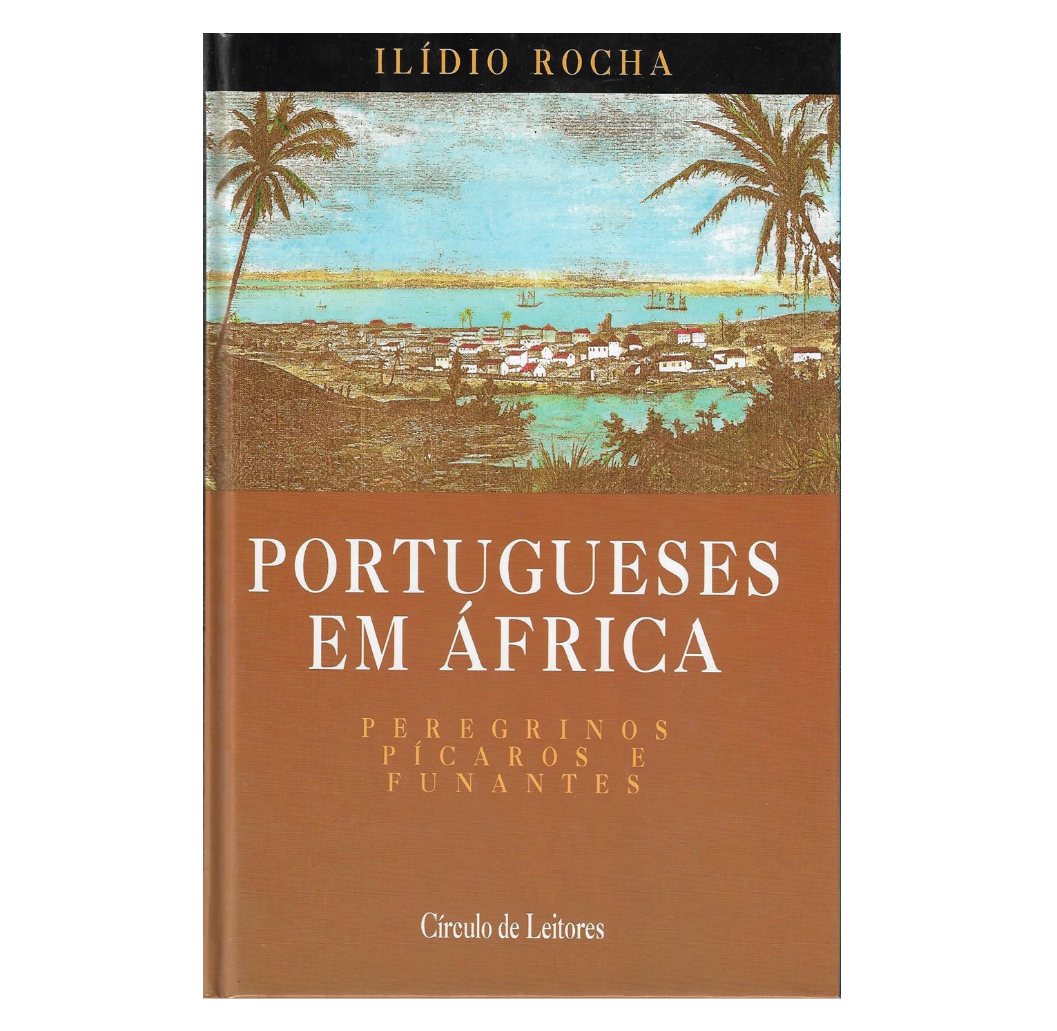 PORTUGUESES EM ÁFRICA: PEREGRINOS, PÍCAROS E FUNANTES