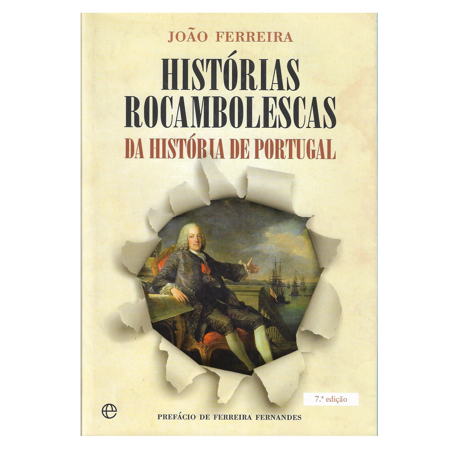  HISTÓRIAS ROCAMBOLESCAS DA HISTÓRIA DE PORTUGAL