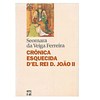 CRÓNICA ESQUECIDA D'EL REI D. JOAO II.