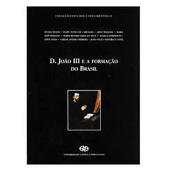 D. JOÃO III E A FORMAÇÃO DO BRASIL