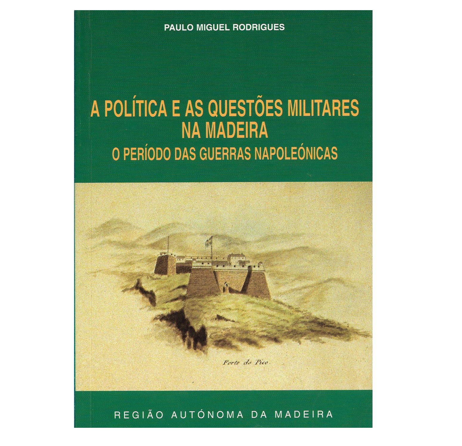  MADEIRA: O PERÍODO DAS GUERRAS NAPOLEÓNICAS.