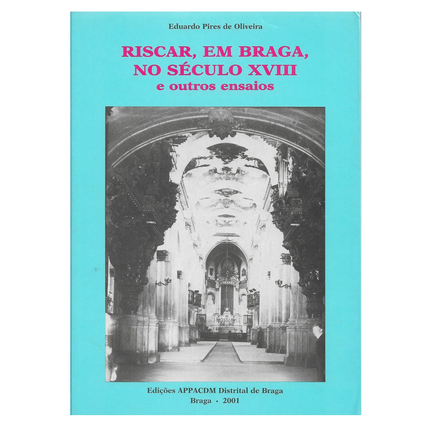  RISCAR, EM BRAGA NO SÉCULO XVIII E OUTROS ENSAIOS