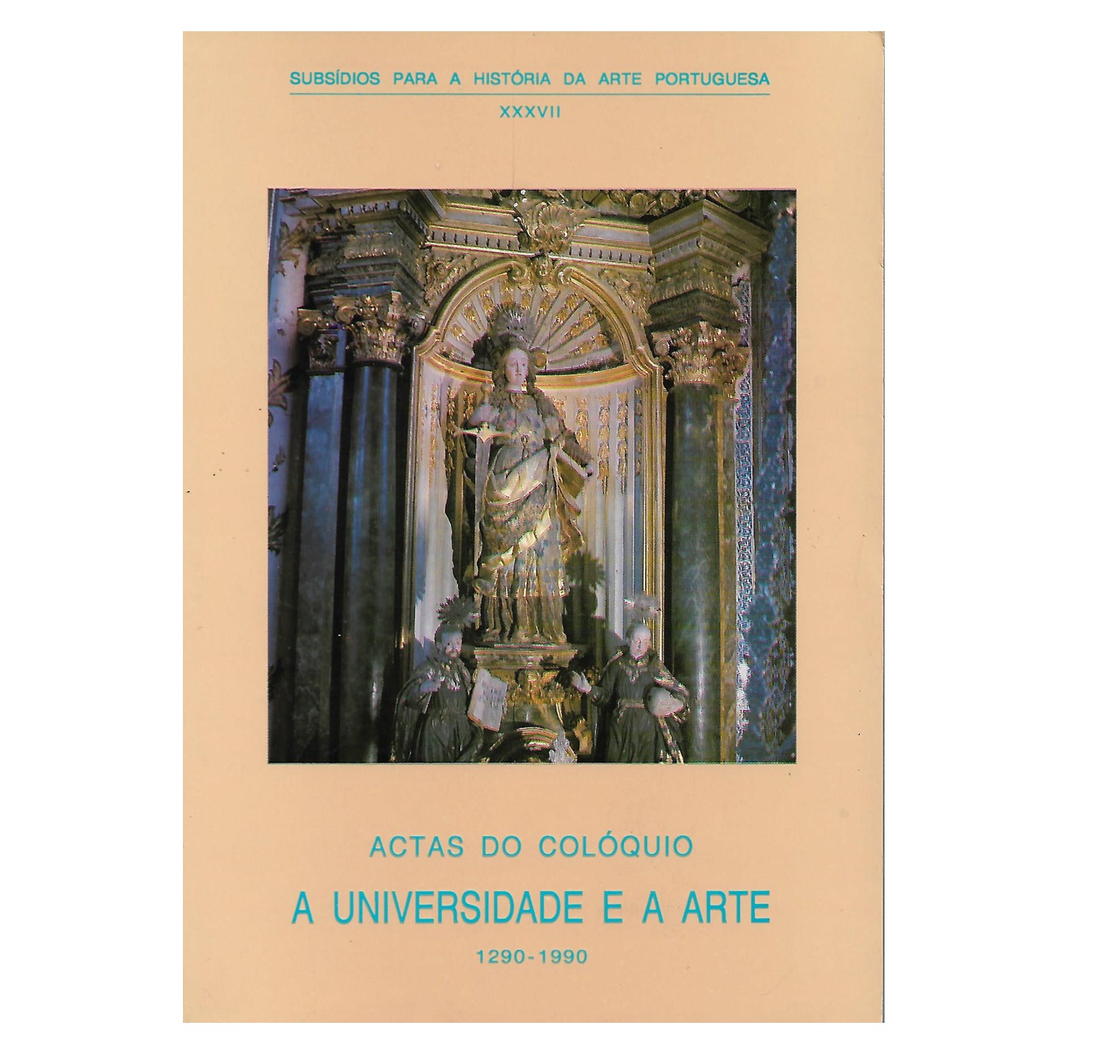 «A UNIVERSIDADE E A ARTE: 1290-1990»