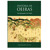 HISTÓRIA DE OEIRAS: UMA MONOGRAFIA (1147-2003)