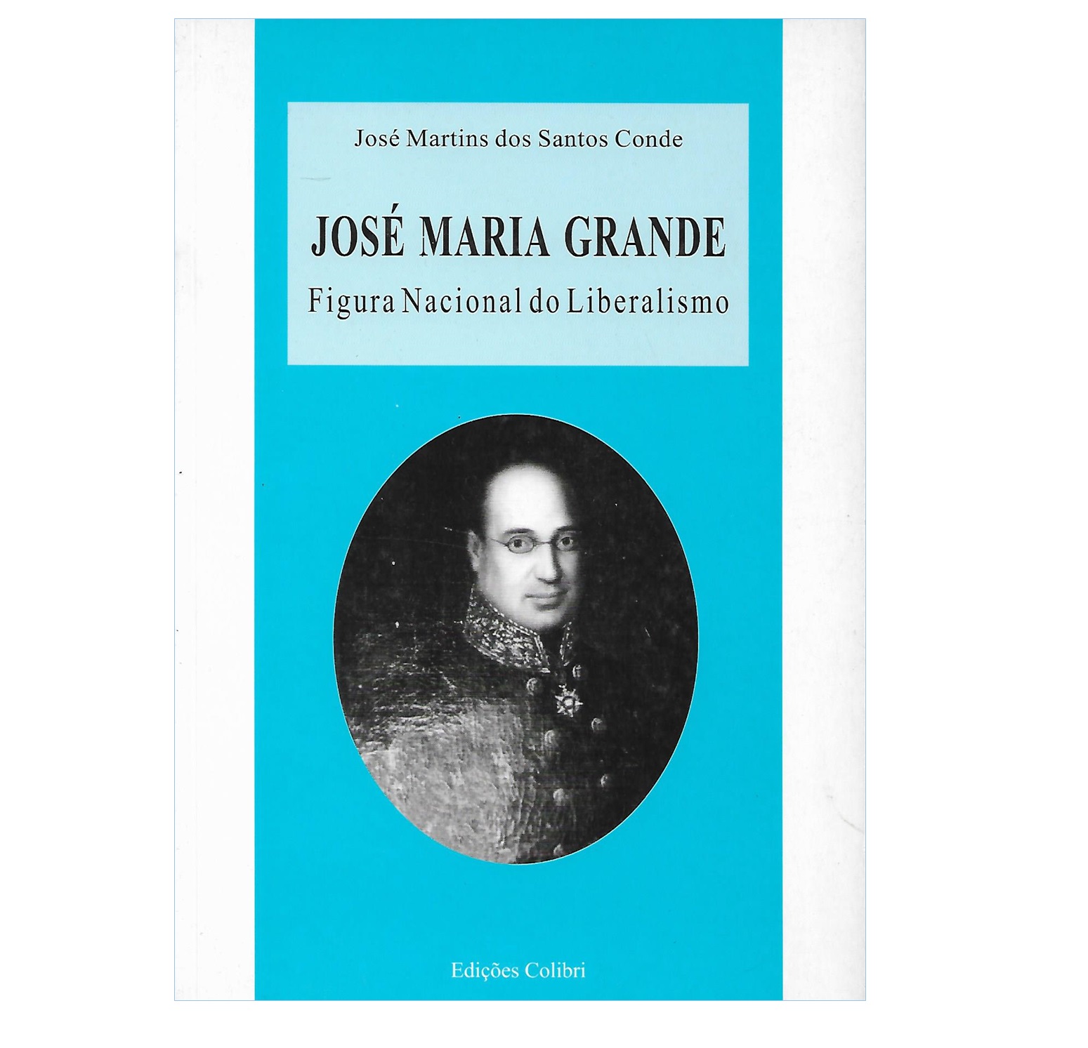 JOSÉ MARIA GRANDE: FIGURA NACIONAL DO LIBERALISMO