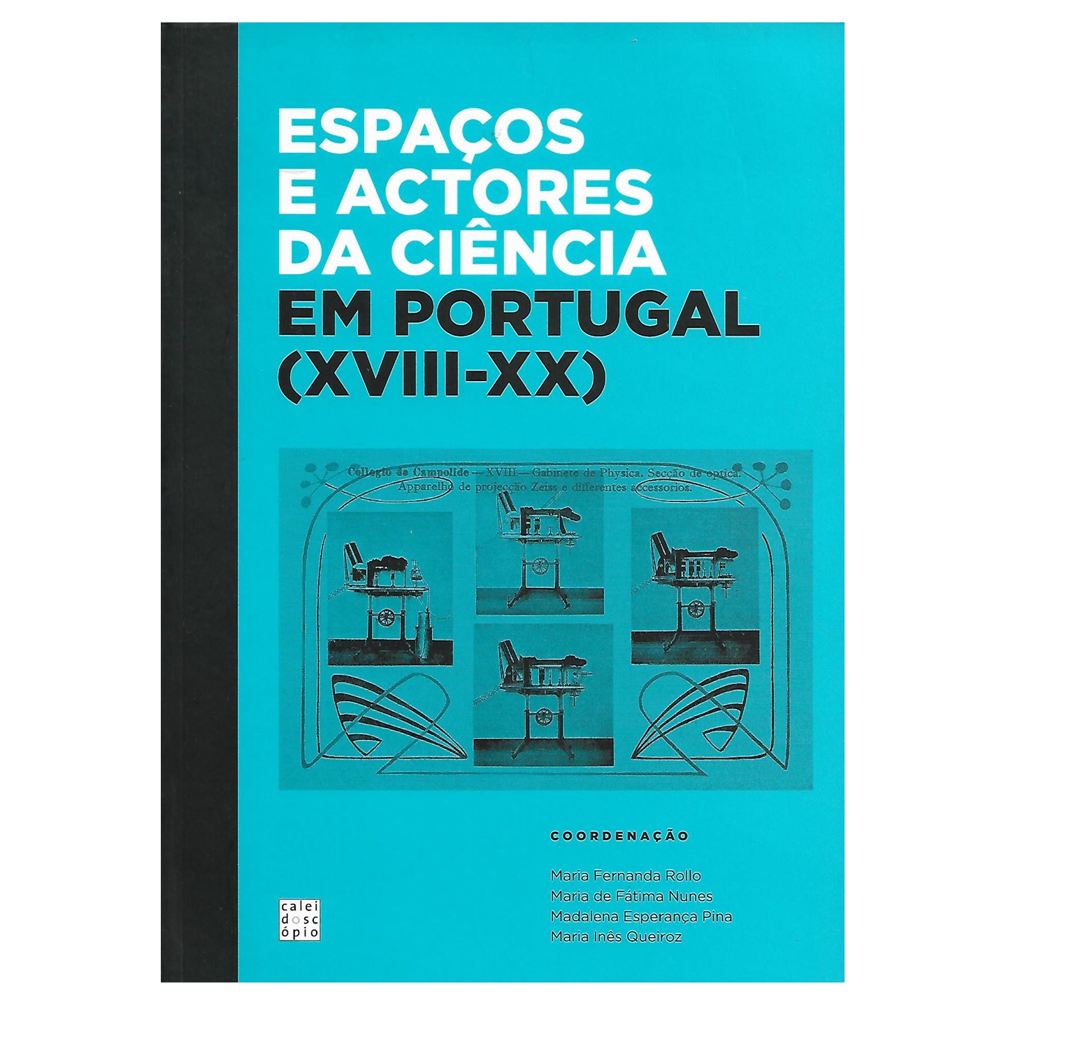 ESPAÇOS E ACTORES DA CIÊNCIA EM PORTUGAL (XVIII-XX)