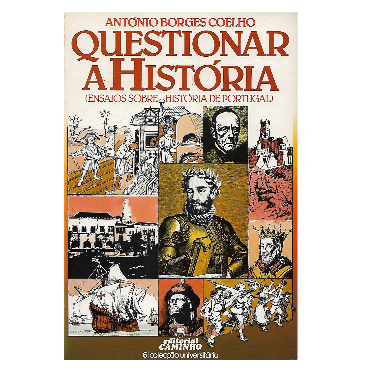 QUESTIONAR A HISTÓRIA. (ENSAIOS SOBRE HISTÓRIA DE PORTUGAL)