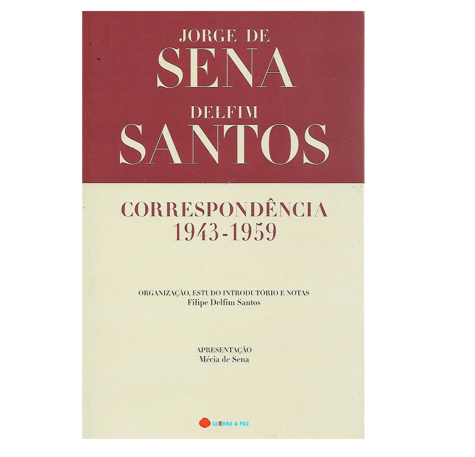 JORGE DE SENA. DELFIM SANTOS: CORRESPONDÊNCIA 1943-1959.