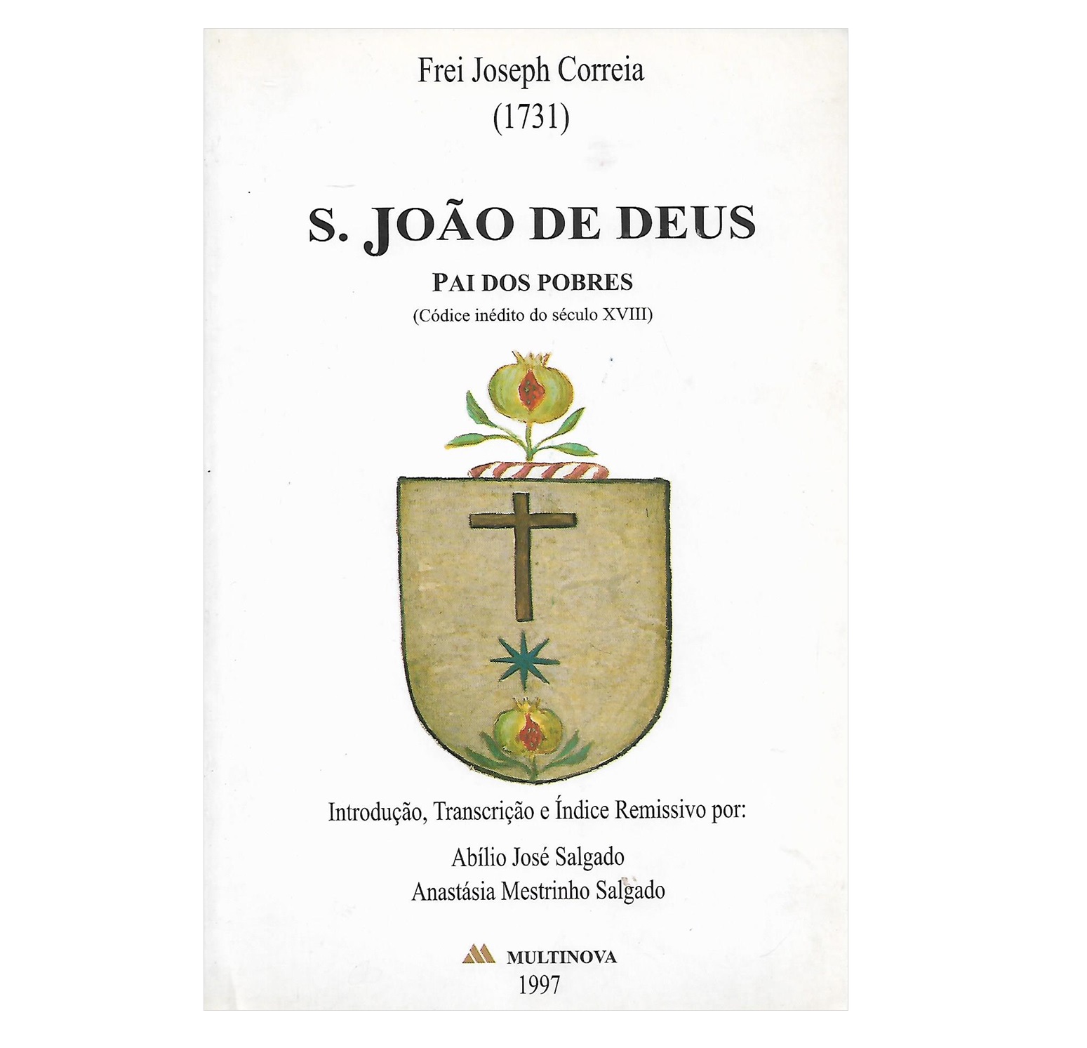 S. JOÃO DE DEUS. PAI DOS POBRES (CÓDICE INÉDITO DO SÉCULO XVIII)