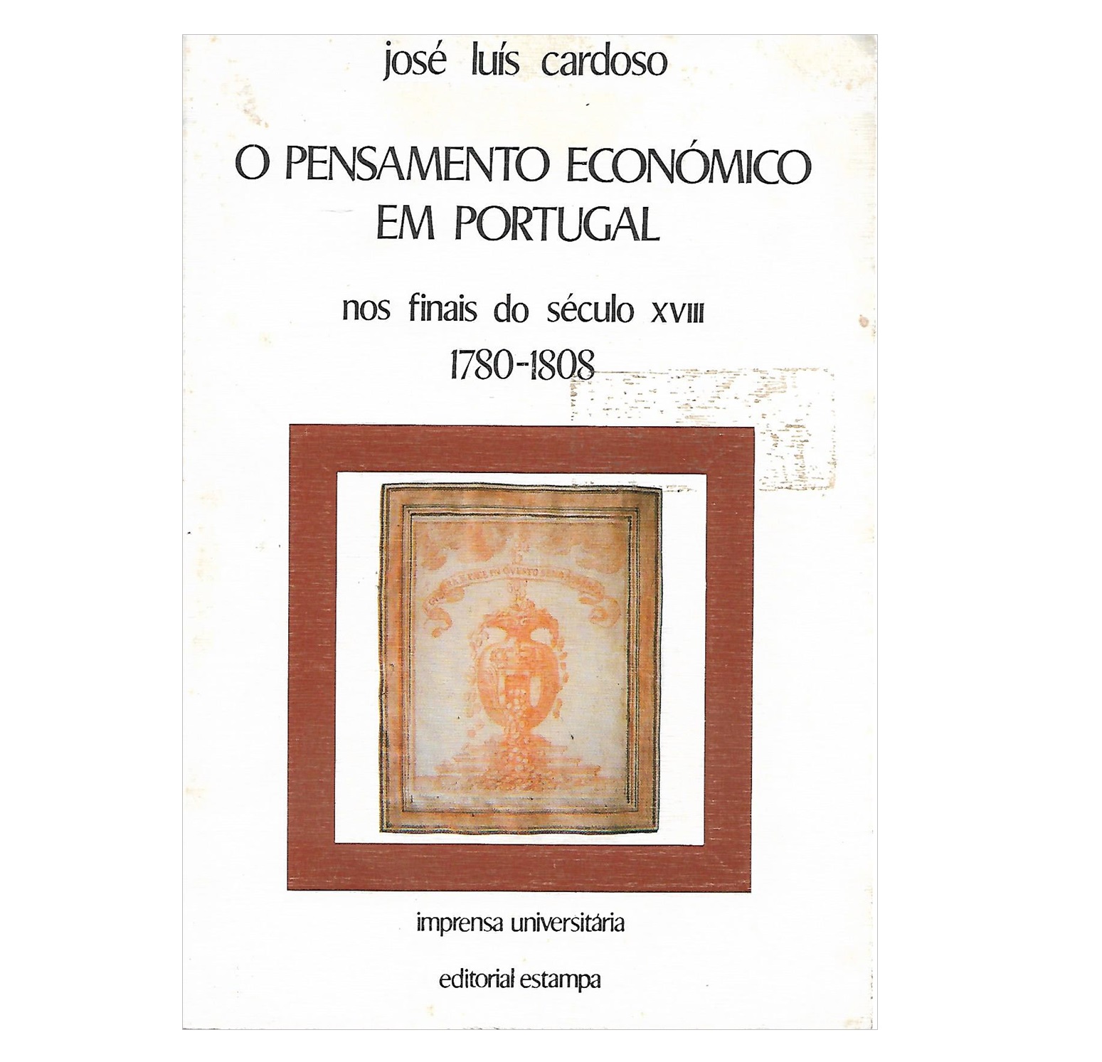  O PENSAMENTO ECONÓMICO EM PORTUGAL NOS FINAIS DO SÉCULO XVIII (1780-1808)