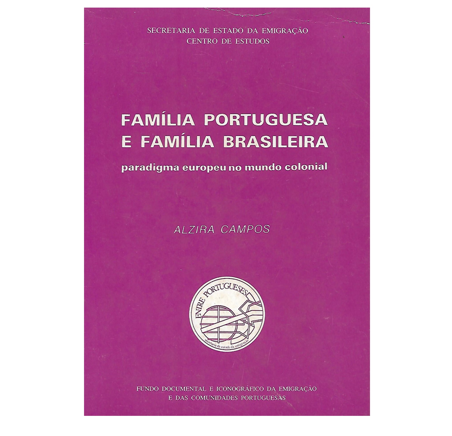 FAMÍLIA PORTUGUESA E FAMÍLIA BRASILEIRA: PARADIGMA EUROPEU NO MUNDO COLONIAL. 