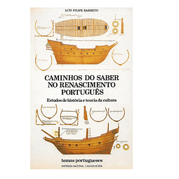 CAMINHOS DO SABER NO RENASCIMENTO PORTUGUÊS: ESTUDOS DE HISTÓRIA E TEORIA DA CULTURA