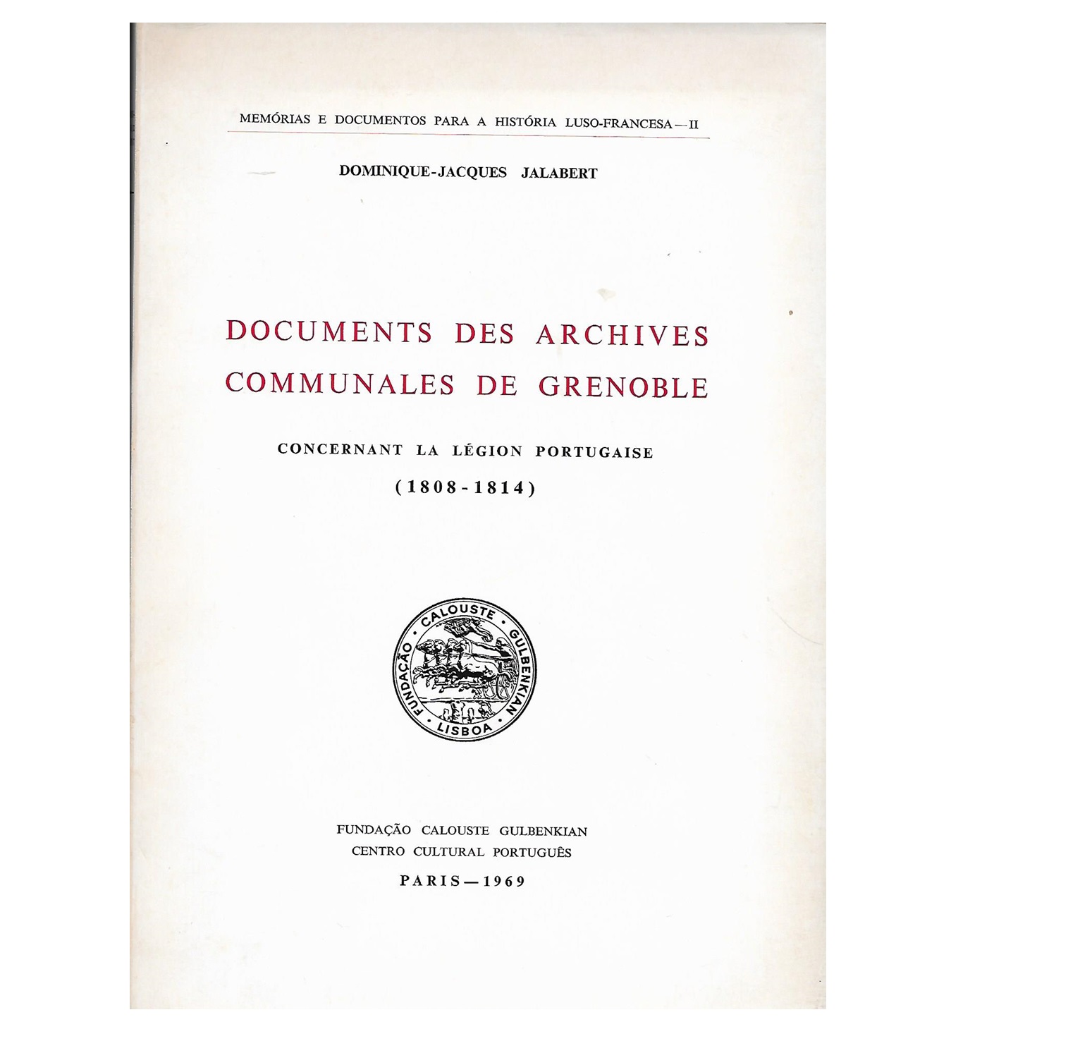  DOCUMENTS DES ARCHIVES COMMUNALES DE GRENOBLE: CONCERNANT LA LÉGION PORTUGAISE (1808-1814)