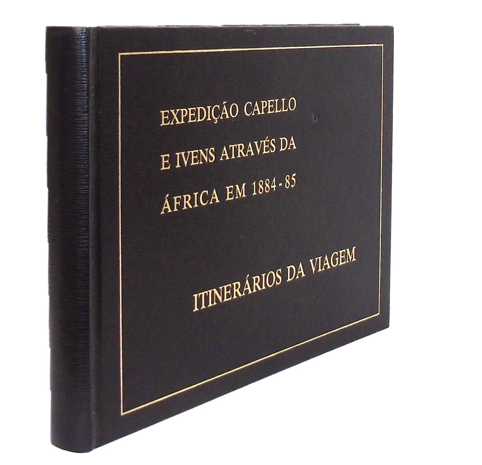 ITINERÁRIOS DA VIAGEM: EXPEDIÇÃO CAPELLO E IVENS ATRAVÉS DA ÁFRICA EM 1884-85