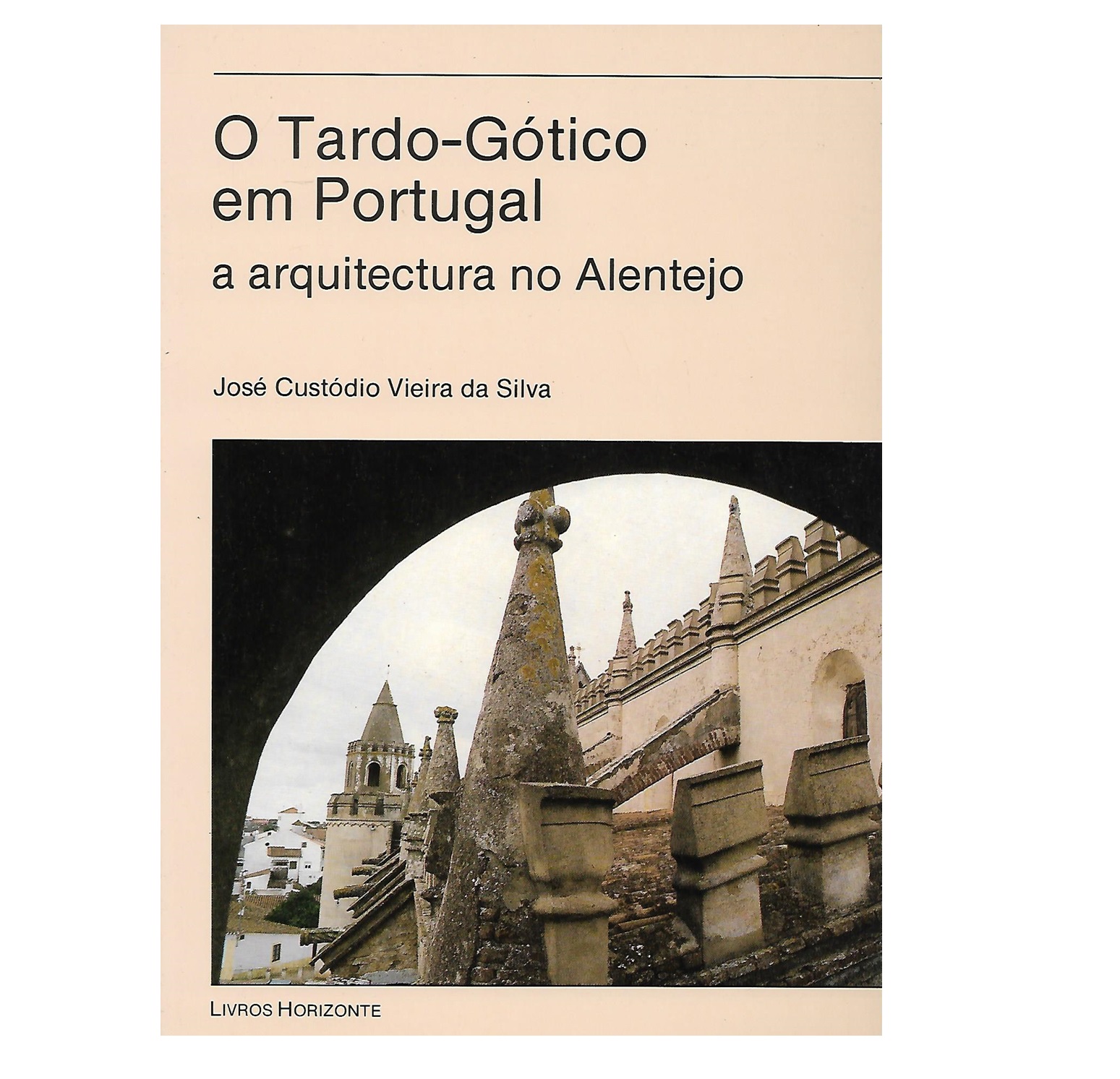 O TARDO-GÓTICO EM PORTUGAL: A ARQUITECTURA NO ALENTEJO