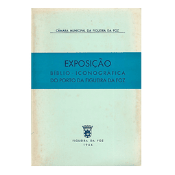 EXPOSIÇÃO BIBLIO-ICONOGRÁFICA DO PORTO DA FIGUEIRA DA FOZ