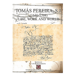 TOMÁS PEREIRA, S.J. (1646-1708): LIFE, WORK AND WORLD