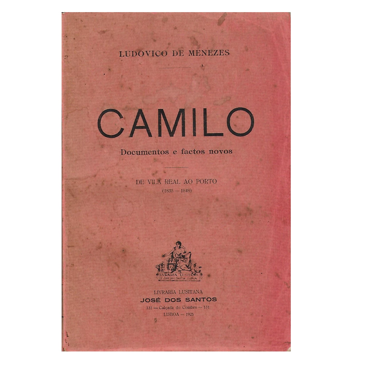 CAMILO. DOCUMENTOS E FACTOS NOVOS. DE VILA REAL AO PORTO/ (1835-1848).
