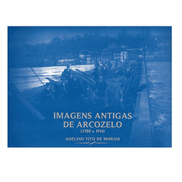 IMAGENS ANTIGAS DE ARCOZELO (1780 A 1914)
