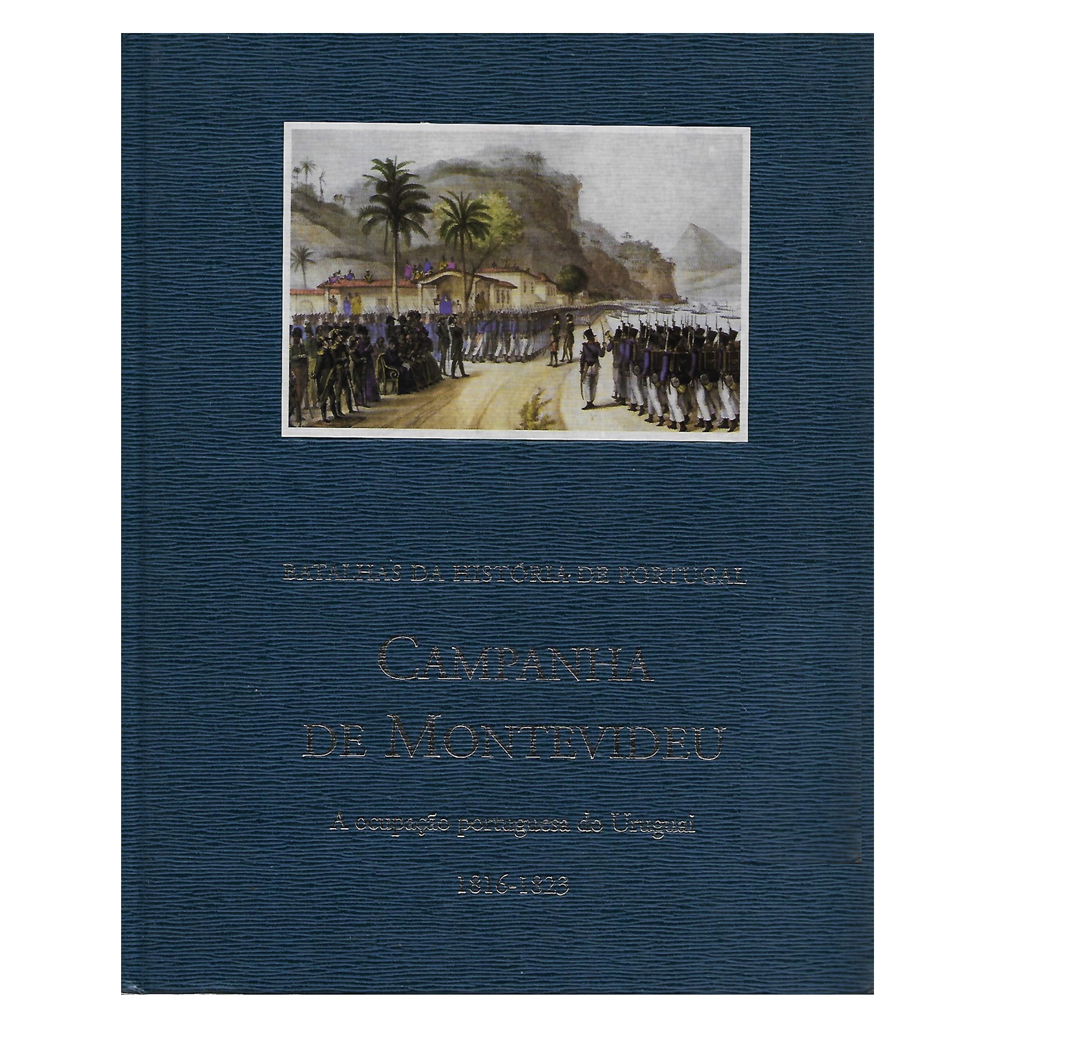 CAMPANHA DE MONTEVIDEU: 1816-1823