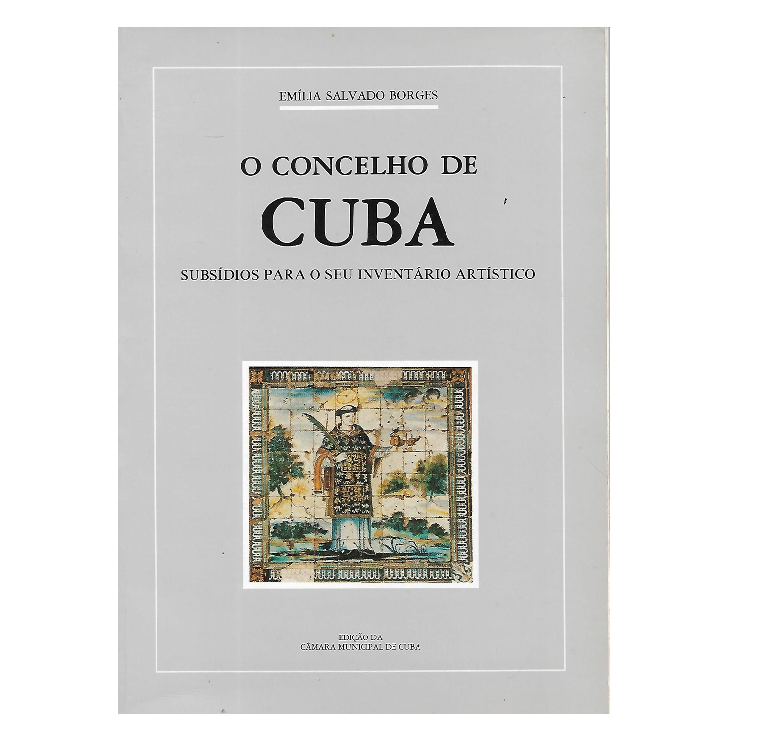 O CONCELHO DE CUBA. SUBSÍDIOS PARA O SEU INVENTÁRIO ARTÍSTICO