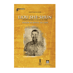LIOU SHE-SHUN - PLENIPOTENCIÁRIO DO IMPÉRIO DA CHINA - VIAGEM AO BRASIL EM 1909