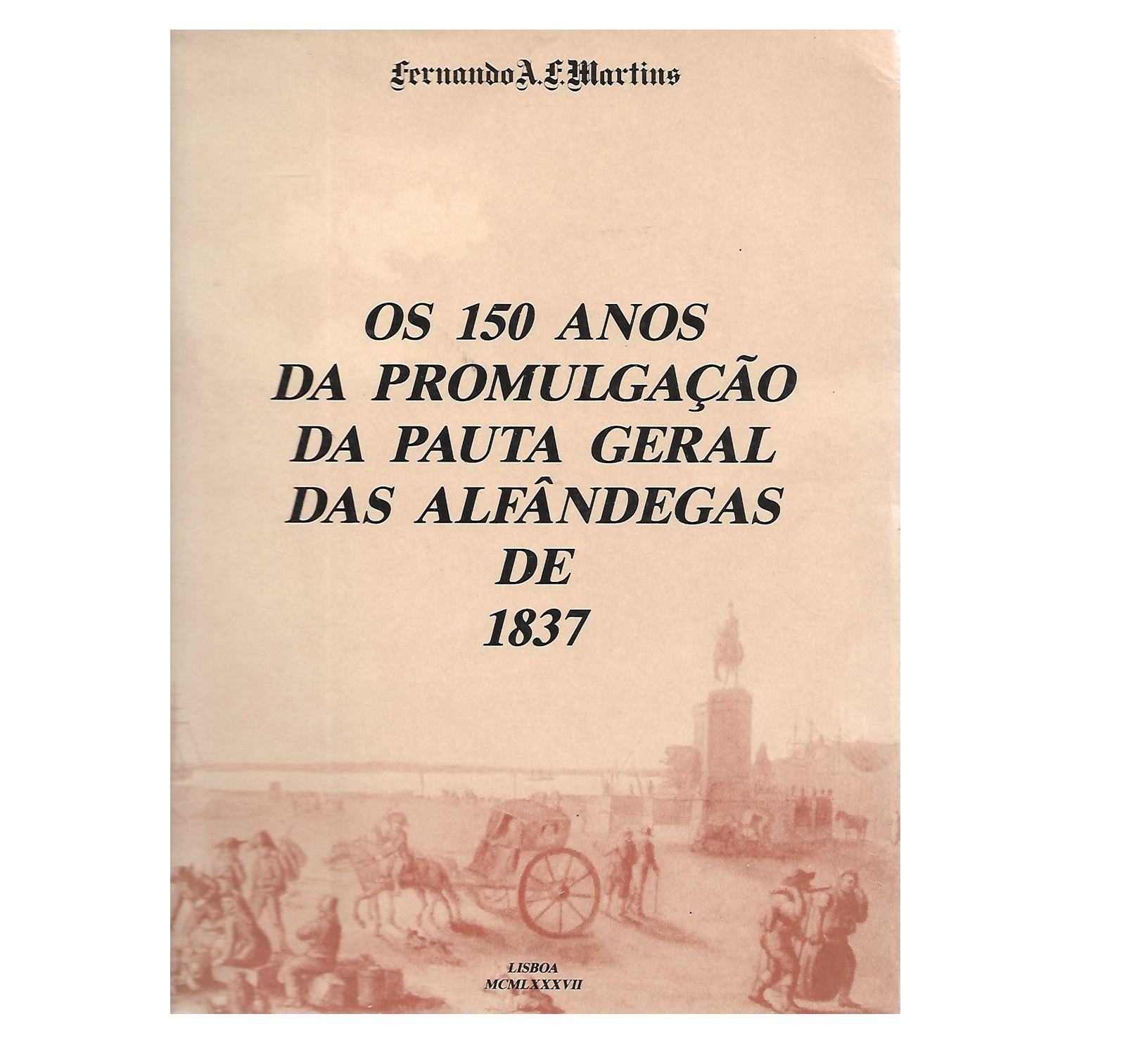 OS 150 ANOS DA PROMULGAÇÃO DA PAUTA GERAL DAS ALFÂNDEGAS DE 1837