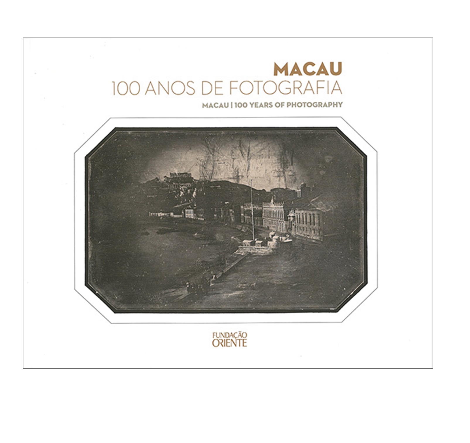 MACAU, 100 ANOS DE FOTOGRAFIA