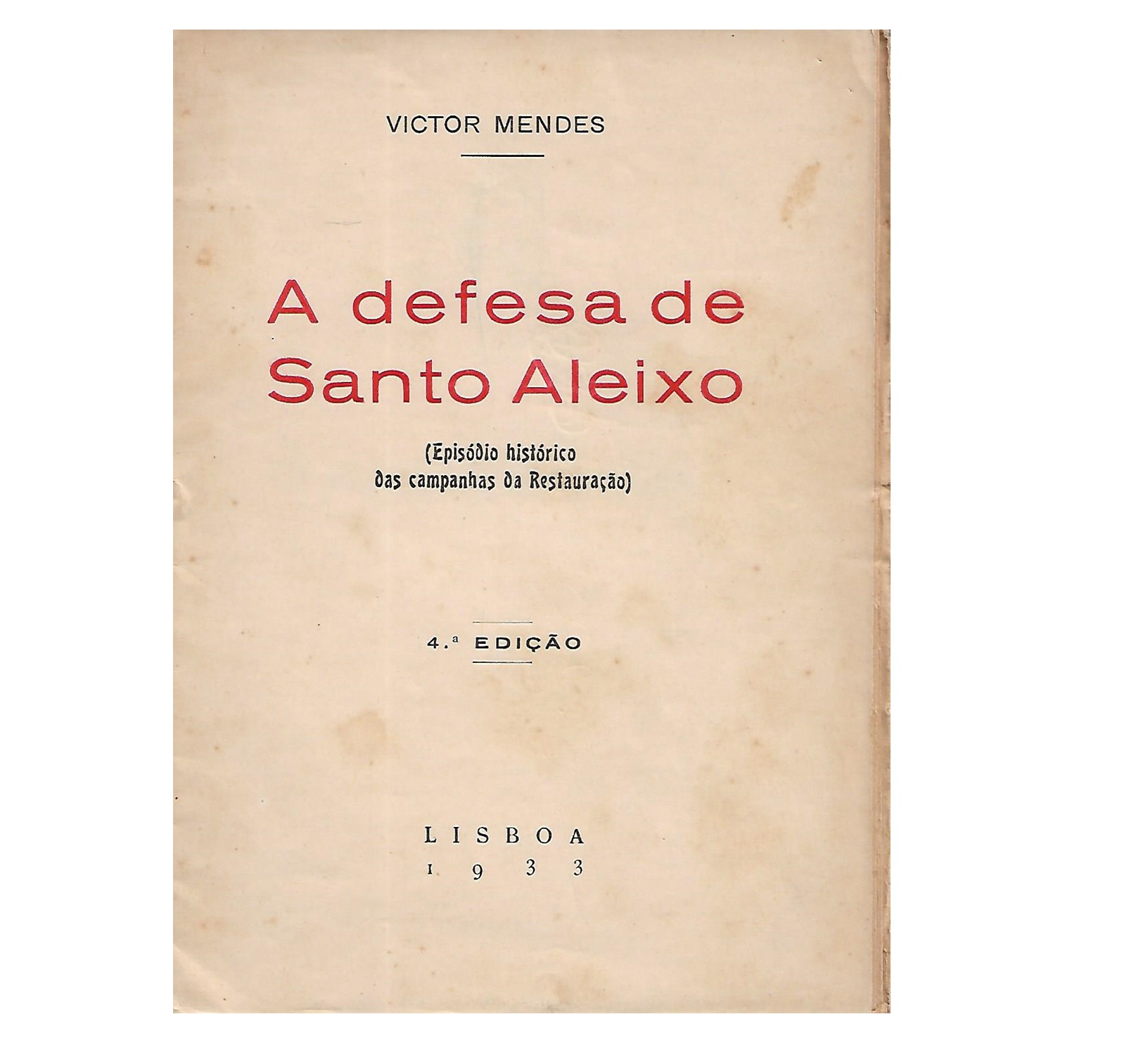 A DEFESA DE SANTO ALEIXO: (EPISODIO HISTORICO DAS CAMPANHAS DA RESTAURAÇÃO)
