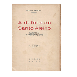 A DEFESA DE SANTO ALEIXO: (EPISODIO HISTORICO DAS CAMPANHAS DA RESTAURAÇÃO)