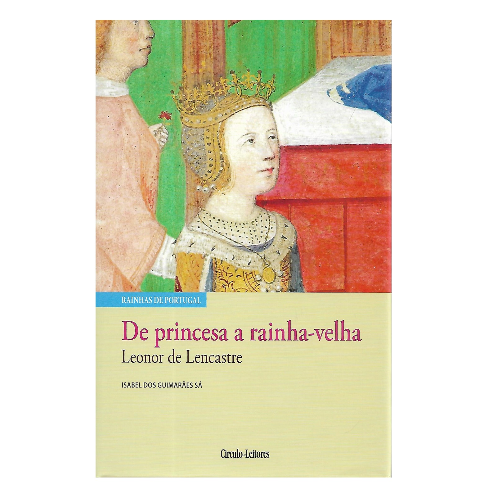 DE PRINCESA A ARAINHA-VELHA: LEONOR DE LENCASTRE.