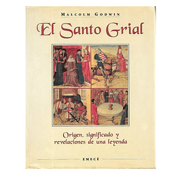 EL SANTO GRIAL: ORIGEN, SIGNIFICADO Y REVELACIONES DE UNA LEYENDA