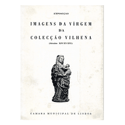 IMAGENS DA VIRGEM DA COLECÇÃO VILHENA (SÉCULOS XIV-XV-XVI)