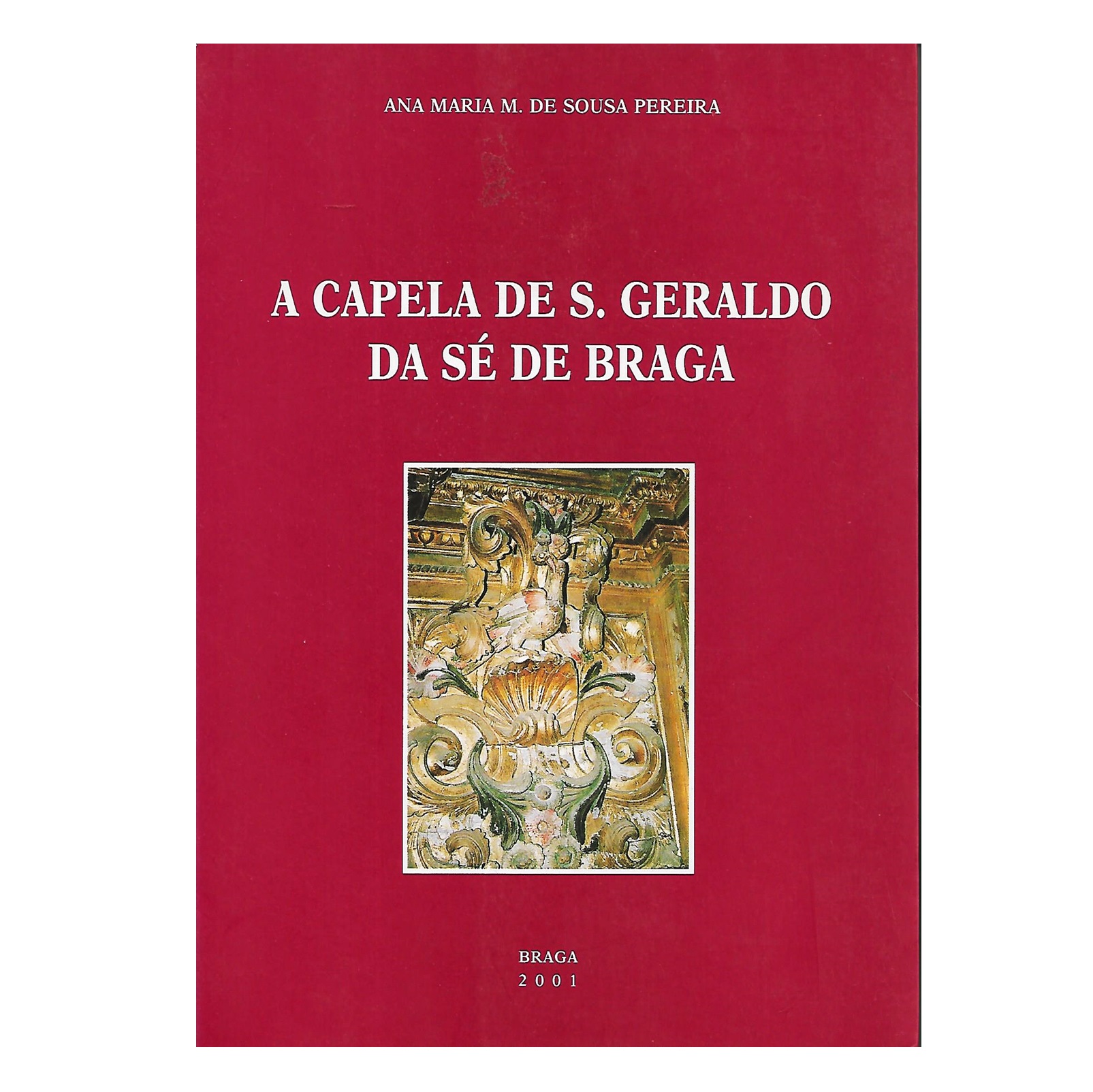 A CAPELA DE S. GERALDO DA SÉ DE BRAGA