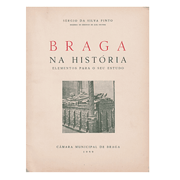 BRAGA NA HISTÓRIA: ELEMENTOS PARA O SEU ESTUDO