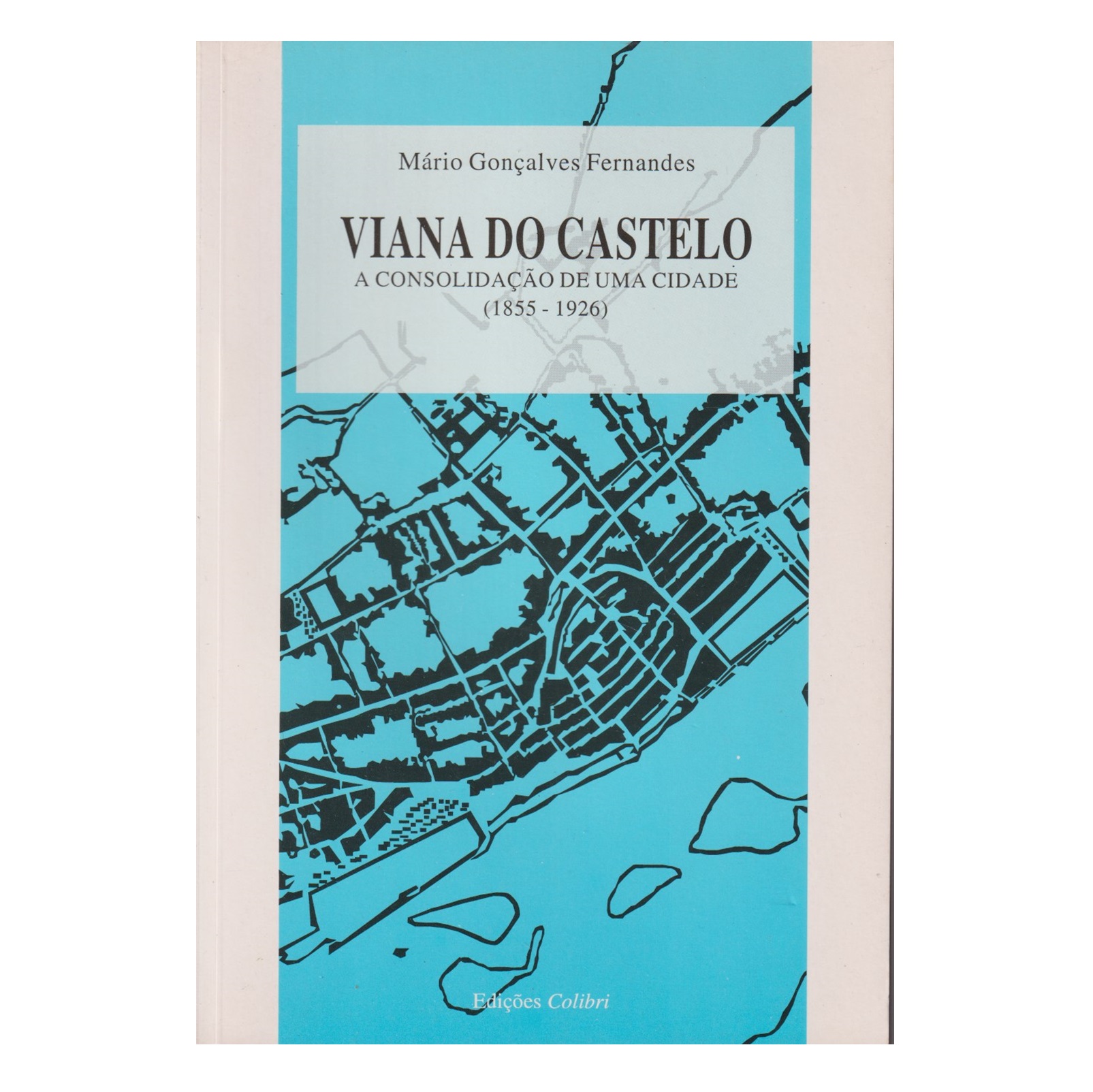 VIANA DO CASTELO:  (1855-1926)