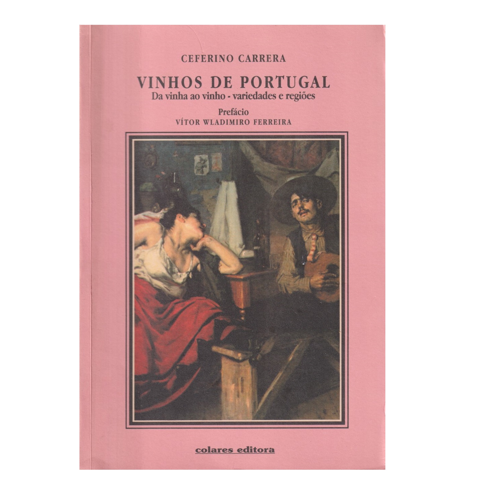 VINHOS DE PORTUGAL: DA VINHA AO VINHO - VARIEDADES E REGIÕES