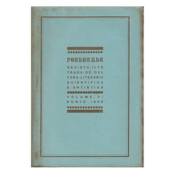 PORTUCALE. REVISTA ILUSTRADA DE CULTURA LITERÁRIA, SCIENTIFICA, E ARTISTICA VOL VI, 1933.