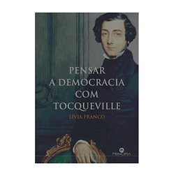 PENSAR A DEMOCRACIA COM TOCQUEVILLE