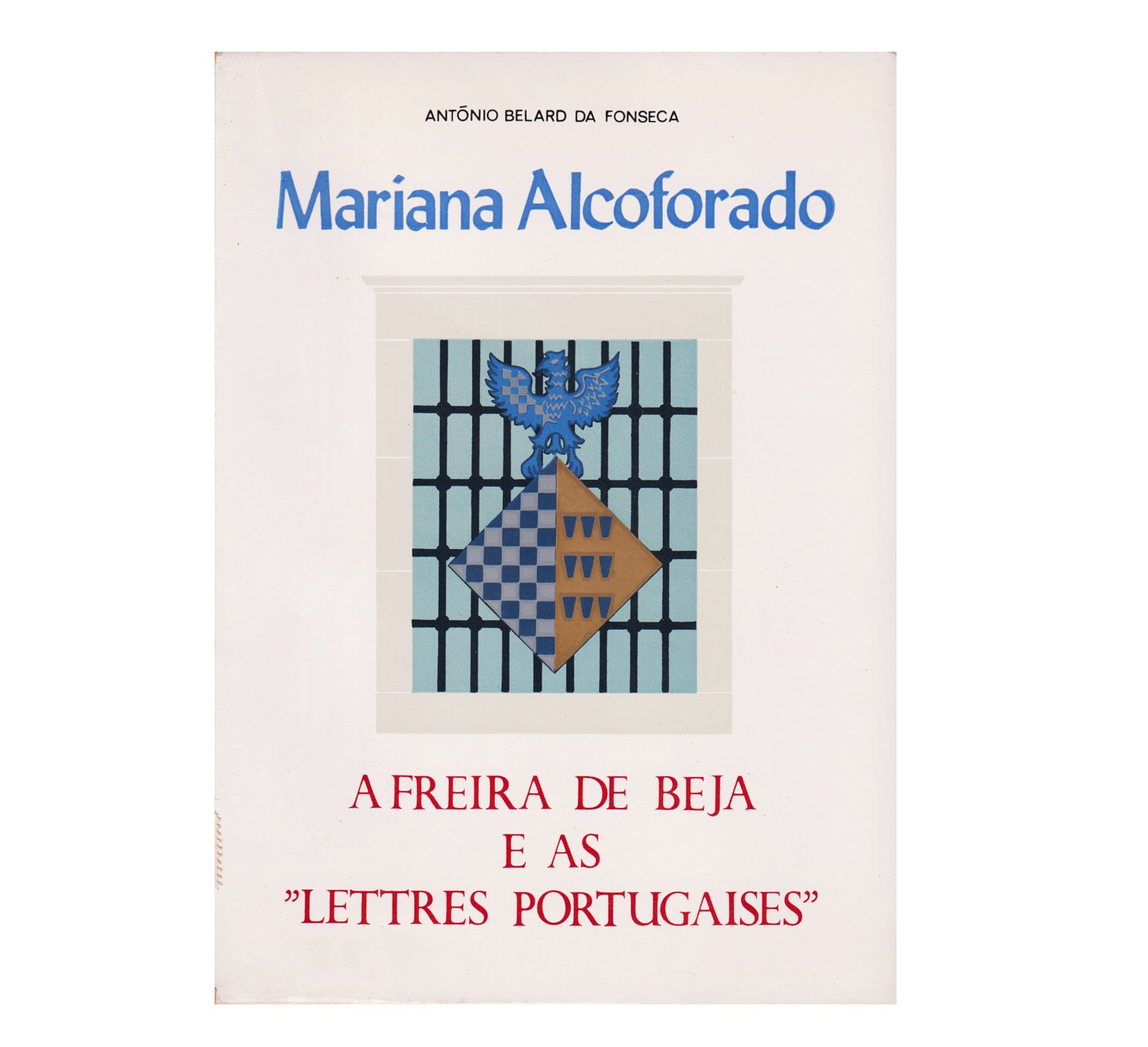 MARIANA ALCOFORADO. A FREIRA DE BEJA E AS «LETTRES PORTUGAISES»