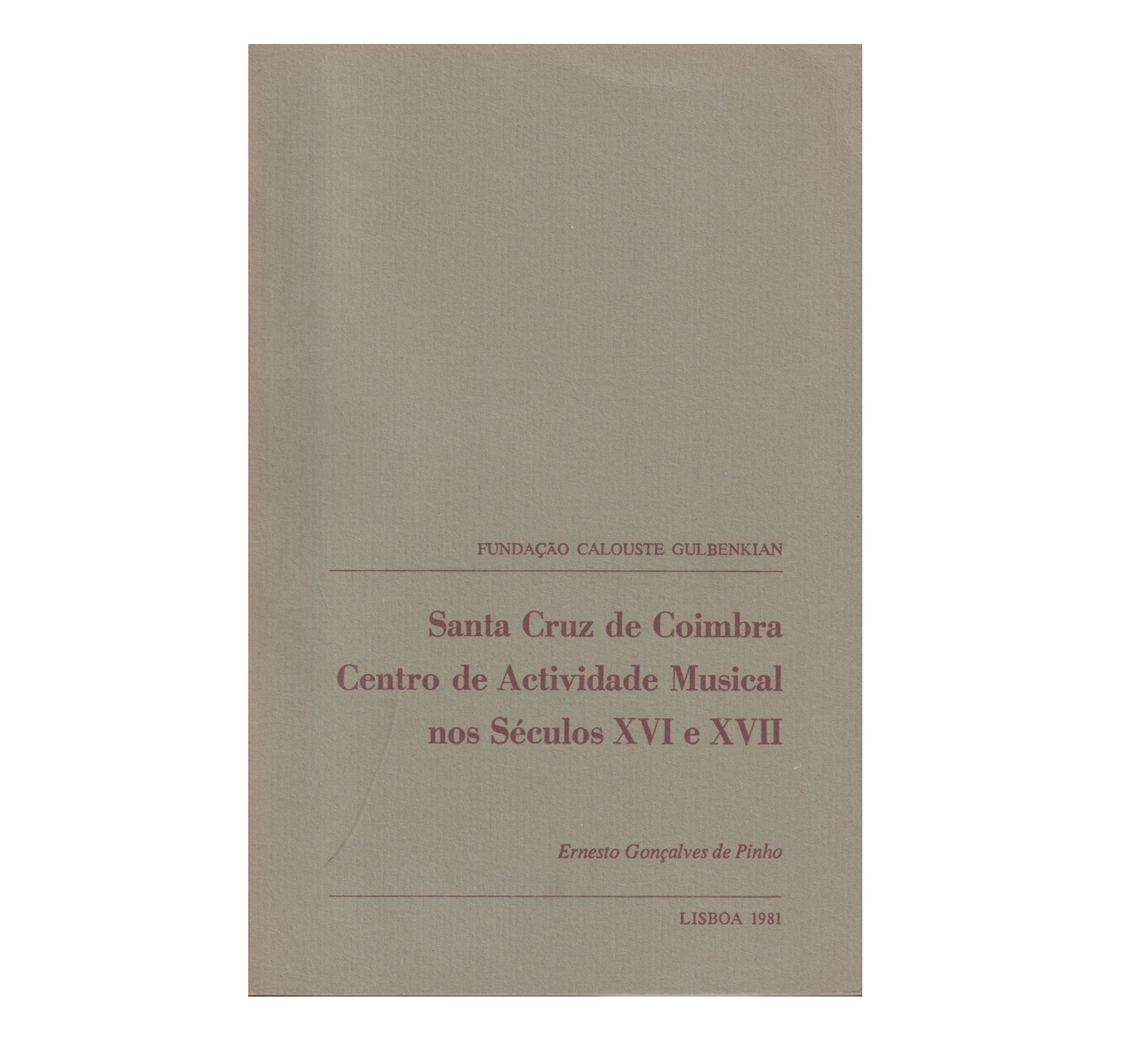SANTA CRUZ DE COIMBRA: CENTRO DE ACTIVIDADE MUSICAL NOS SÉCULOS XVI E XVII